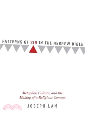 Patterns of Sin in the Hebrew Bible ─ Metaphor, Culture, and the Making of a Religious Concept