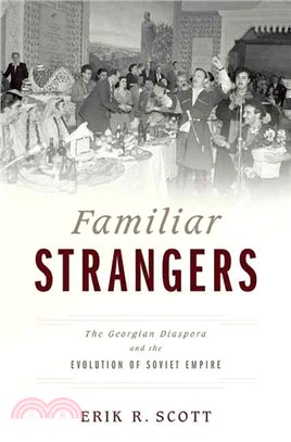 Familiar Strangers ─ The Georgian Diaspora and the Evolution of Soviet Empire