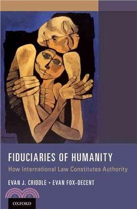 Fiduciaries of Humanity ─ How International Law Constitutes Authority