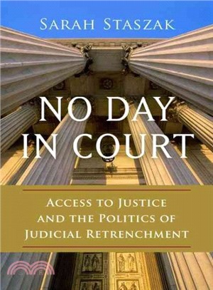 No Day in Court ─ Access to Justice and the Politics of Judicial Retrenchment