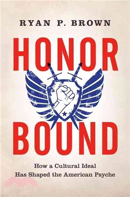Honor Bound ─ How a Cultural Ideal Has Shaped the American Psyche