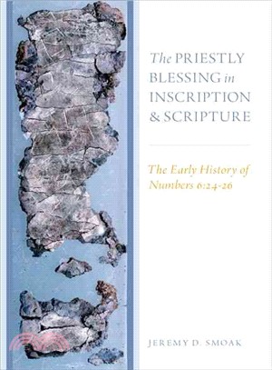 The Priestly Blessing in Inscription and Scripture ─ The Early History of Numbers 6:24-26