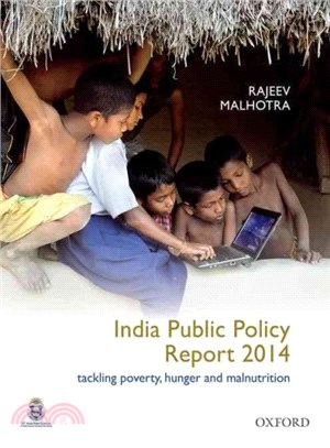 India Public Policy Report 2014 ― Tackling Poverty, Hunger and Malnutrition