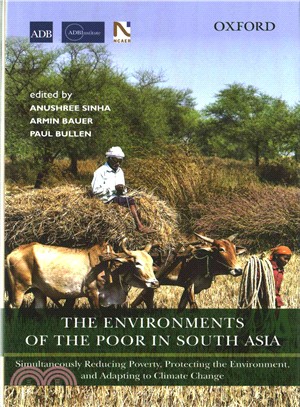 The Environments of the Poor in South Asia ─ Simultaneously Reducing Poverty, Protecting the Environment, and Adapting to Climate Change