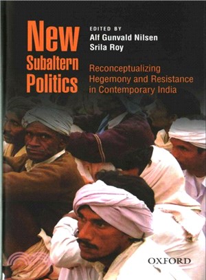 New Subaltern Politics ― Reconceptualizing Hegemony and Resistance in Contemporary India