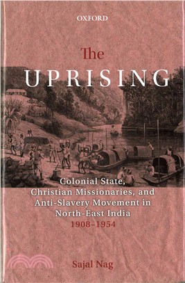 The Uprising ─ Colonial State, Christian Missionaries, and Anti-Slavery Movement in North-East India (1908-1954)