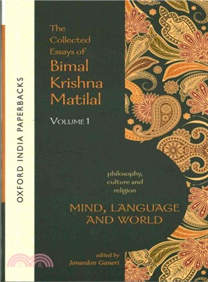 The Collected Essays of Bimal Krishna Matilal ─ Mind, Language and World