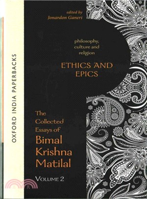 The Collected Essays of Bimal Krishna Matilal ― Ethics and Epics