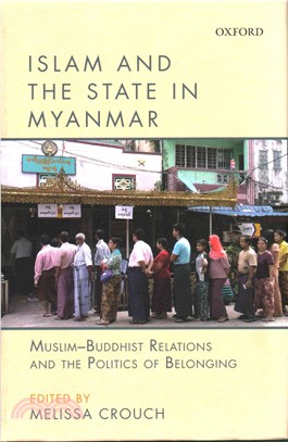 Islam and the State in Myanmar ─ Muslim-Buddhist Relations and the Politics of Belonging