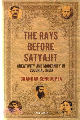 The Rays Before Satyajit ─ Creativity and Modernity in Colonial India