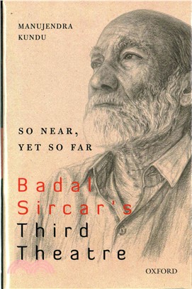 So Near, Yet So Far ─ Badal Sircar's Third Theatre