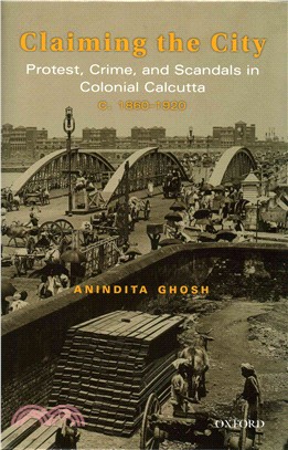 Claiming the City ─ Protest, Crime, and Scandals in Colonial Calcutta, c. 1860-1920