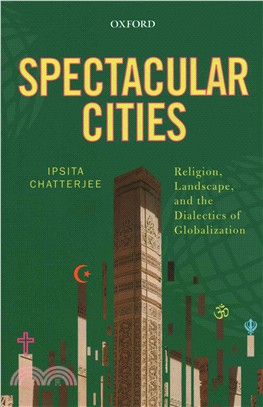 Spectacular Cities ─ Religion, Landscape, and the Dialectics of Globalization