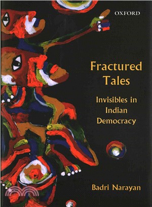 Fractured Tales ─ Invisibles in Indian Democracy