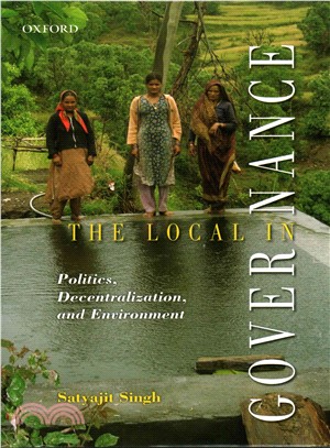 The Local in Governance ─ Politics, Decentralization, and Environment