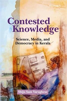 Contested Knowledge ─ Science, Media, and Democracy in Kerala