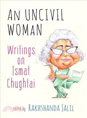 An Uncivil Woman ─ Writings on Ismat Chughtai