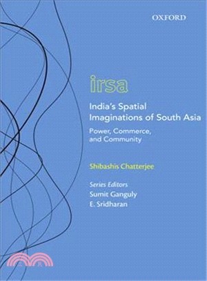 India's Spatial Imaginations of South Asia ― Power, Commerce, and Community