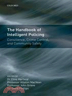 The Handbook of Intelligent Policing: Consilience, Crime Control, and Community Safety