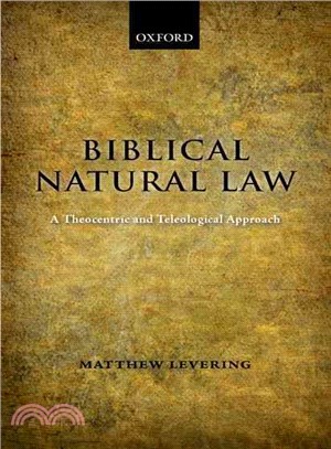 Biblical Natural Law: A Theocentric and Teleological Approach