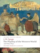 The Playboy of the Western World and Other Plays: Riders to the Sea; the Shadow of the Glen; the Tinker's Wedding; the Well of the Saints; the Playboy of the Western World; Deirdre of the Sorrows
