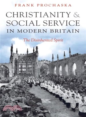 Christianity and Social Service in Modern Britain ― The Disinherited Spirit