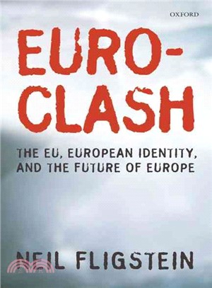 Euroclash: The EU, European Identity, and the Future of Europe