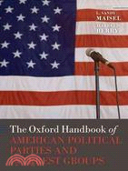 The Oxford Handbook of American Political Parties and Interest Groups