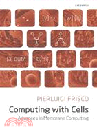 Computing With Cells: Advances in Membrane Computing