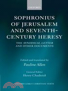 Sophronius of Jerusalem and Seventh-Century Heresy: The Synodical Letter and Other Documents