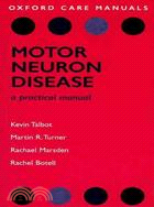 Motor Neuron Disease: A Practical Manual