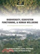 Biodiversity, Ecosystem Functioning, and Human Wellbeing ─ An Ecological and Economic Perspective