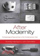 After Modernity ─ Archaeological Approaches to the Contemporary Past