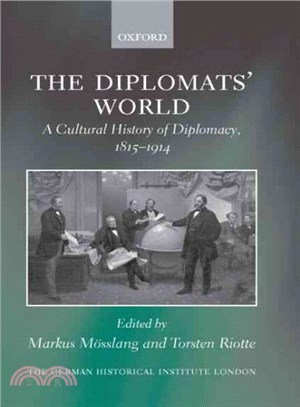 The Diplomats' World ─ The Cultural History of Diplomacy, 1815-1914