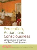 Perception, Action, and Consciousness: Sensorimotor Dynamics and Two Visual Systems