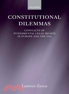 Constitutional Dilemmas: Conflicts of Fundamental Legal Rights in Europe and the USA