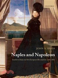 Naples and Napoleon — Southern Italy and the European Revolutions, 1780-1860