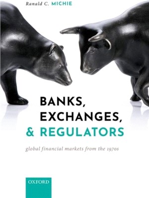 Banks, Exchanges, and Regulators：Global Financial Markets from the 1970s