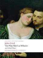 'tis Pity She's a Whore and Other Plays ─ The Lover's Melancholy / The Broken Heart / 'Tis Pity She's a Whore / Perkin Warbeck