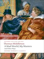 A Mad World, My Masters Michaelmas Term: A Trick to Catch the Old One No Wit, No Help Like a Woman's