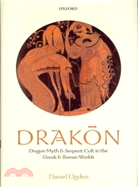 Drakon ─ Dragon Myth and Serpent Cult in the Greek and Roman Worlds