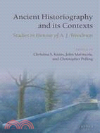 Ancient Historiography and Its Contexts: Studies in Honour of A. J. Woodman