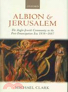 Albion and Jerusalem: The Anglo-Jewish Community in the Post-Emancipation Era, 1858-1887