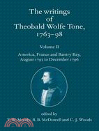 The Writings of Theobald Wolfe Tone 1763-98: America, France, and Bantry Bay, August 1795 to December 1796