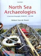 North Sea Archaeologies: A Maritime Biography, 10,000 Bc-1500 Ad