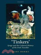 Tinkers: Synge and the Cultural History of the Irish Traveller