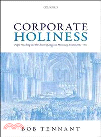 Corporate Holiness ― Pulpit Preaching and the Church of England Missionary Societies, 1760-1870