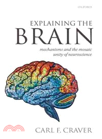 Explaining the Brain ─ Mechanisms and the Mosaic Unity of Neuroscience