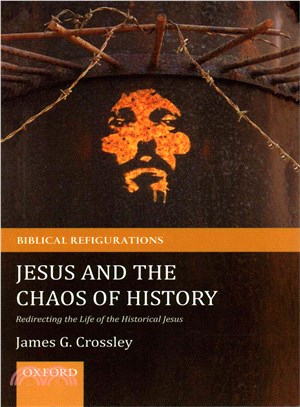 Jesus and the Chaos of History ─ Redirecting the Life of the Historical Jesus