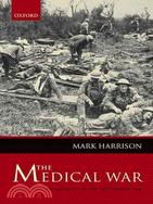 The Medical War ─ British Military Medicine in the First World War